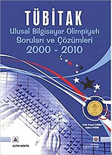 Tübitak Ulusal Bilgisayar Olimpiyatı Soruları ve Çözümleri (2000-2010) indir
