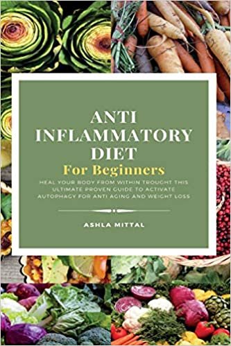 indir ANTI INFLAMMATORY DIET FOR BEGINNERS: HEAL YOUR BODY FROM WITHIN TROUGHT THIS ULTIMATE PROVEN GUIDE TO ACTIVATE AUTOPHAGY FOR ANTI-AGING AND WEIGHT LOSS