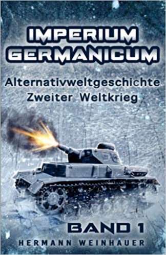 تحميل Imperium Germanicum – Alternativweltgeschichte Zweiter Weltkrieg: Band 1 – Schicksalsfrage Stalingrad (Imperium Germanicum - Der alternative 2. Weltkrieg) (German Edition)