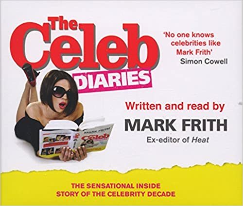 ダウンロード  The Celeb Diaries CD: Tears, Tantrums and Excess-Behind the Scenes of Britain's Leading Celebrity Magazine 本