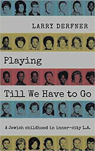 indir Playing Till We Have to Go: A Jewish childhood in inner-city L.A.