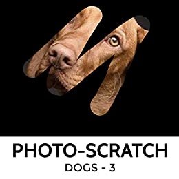 PHOTO-SCRATCH : DOGS - 3 (English Edition)