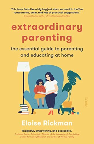 Extraordinary Parenting: the essential guide to parenting and educating at home (English Edition)