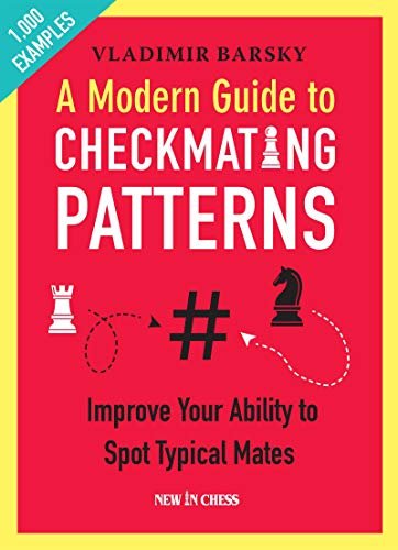 ダウンロード  A Modern Guide to Checkmating Patterns - ebook: Improve Your Ability to Spot Typical Mates (English Edition) 本