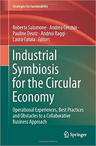 تحميل Industrial Symbiosis for the Circular Economy: Operational Experiences, Best Practices and Obstacles to a Collaborative Business Approach