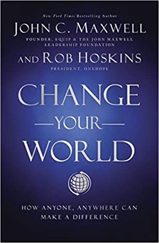 John C. Maxwell Change Your World: How Anyone, Anywhere Can Make a Difference تكوين تحميل مجانا John C. Maxwell تكوين