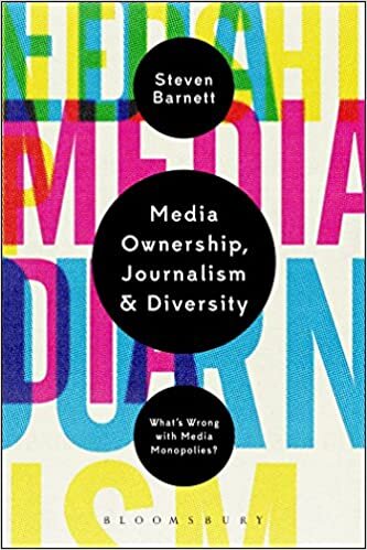 Media Ownership, Journalism and Diversity: What's Wrong With Media Monopolies?