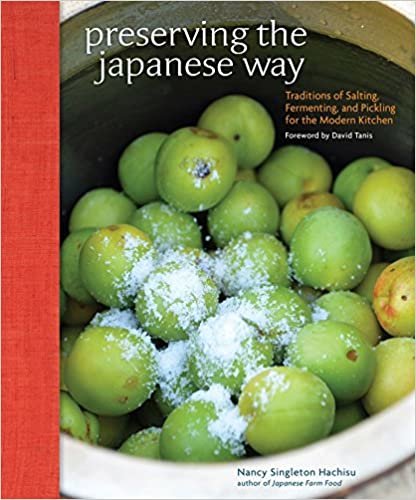 ダウンロード  Preserving the Japanese Way: Traditions of Salting, Fermenting, and Pickling for the Modern Kitchen 本