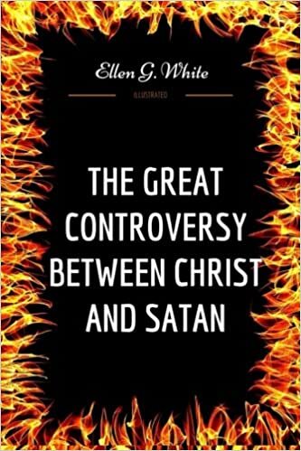 indir The Great Controversy Between Christ And Satan: By Ellen G. White - Illustrated