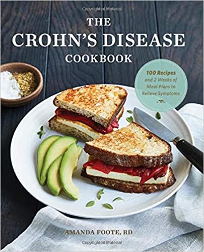The Crohn's Disease Cookbook: 100 Recipes and 2 Weeks of Meal Plans to Relieve Symptoms indir