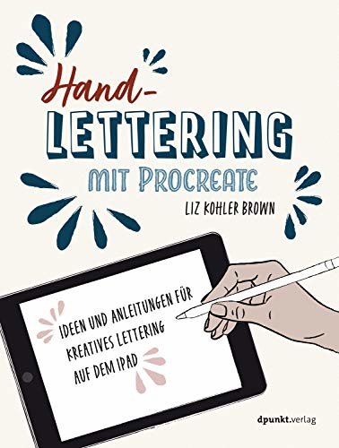 ダウンロード  Handlettering mit Procreate: Ideen und Anleitungen für kreatives Lettering auf dem iPad (German Edition) 本