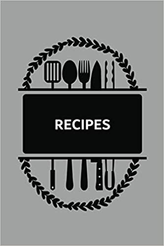 Recipes: Cooking Gifts For Men And Women Who Love To Cook – A Blank Cookbook And Recipe Book To Write In (Blank Cookbook To Write In)
