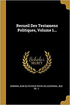 تحميل Recueil Des Testamens Politiques, Volume 1...