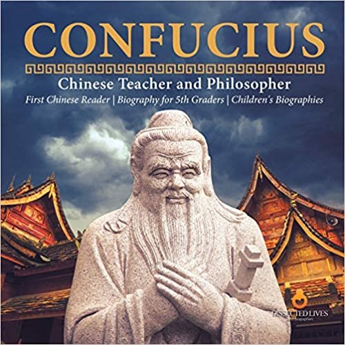 تحميل Confucius - Chinese Teacher and Philosopher - First Chinese Reader - Biography for 5th Graders - Children&#39;s Biographies