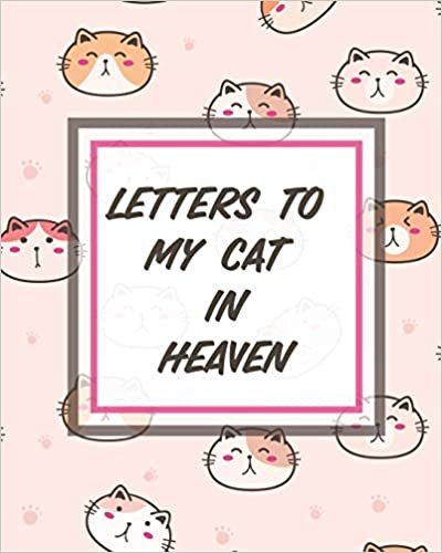 Letters To My Cat In Heaven: Pet Loss | Bereavement and Grief | Cat Lover | Heart Feels Treasure | Keepsake Memories | Kitty | Grief Journal | Our Story | Dear Cat | for Pet Lovers | for Animal Lovers indir