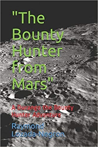 اقرأ "The Bounty Hunter from Mars": A Durango the Bounty Hunter Adventure الكتاب الاليكتروني 