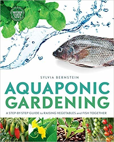 تحميل Aquaponic Gardening: A Step-By-Step Guide to Raising Vegetables and Fish Together