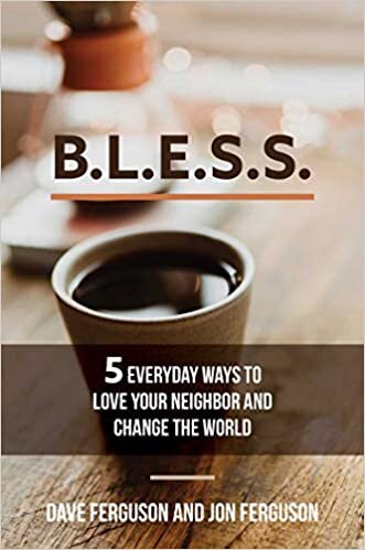 BLESS: 5 Everyday Ways to Love Your Neighbor and Change the World indir