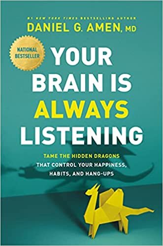 Your Brain Is Always Listening: Tame the Hidden Dragons That Control Your Happiness, Habits, and Hang-ups