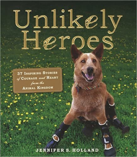 ダウンロード  Unlikely Heroes: 37 Inspiring Stories of Courage and Heart from the Animal Kingdom 本