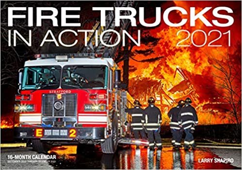 Fire Trucks in Action 2021: 16-Month Calendar - September 2020 through December 2021