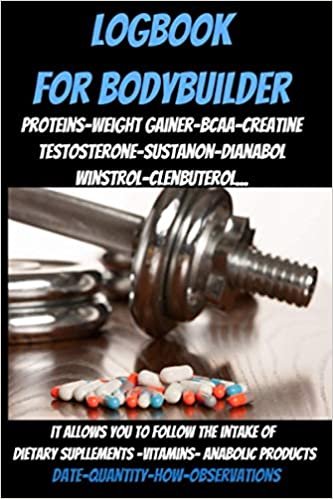 Logbook for bodybuilder-anabolic logbook-fitness journal-bodybuilder cookbook- gifts for bodybuilders: whey protein powder-Weight Gainer-bcaas amino acids-testosterone-anabolic steroids-muscle milk