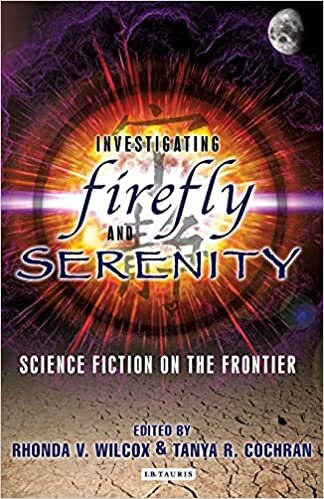 indir Investigating Firefly and Serenity: Science Fiction on the Frontier (Investigating Cult TV)