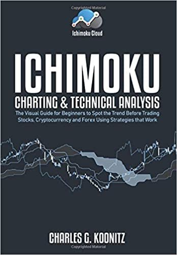 ダウンロード  Ichimoku Charting & Technical Analysis: The Visual Guide for Beginners to Spot the Trend Before Trading Stocks, Cryptocurrency and Forex using Strategies that Work 本