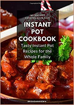 تحميل Instant Pot Cookbook: Tasty Instant Pot Recipes for the Whole Family