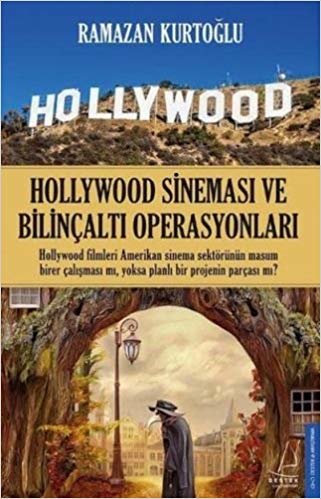 Hollywood Sineması ve Bilinçaltı Operasyonları: Hollywood filmleri Amerikan sinema sektörünün masum birer parçası mı, yoksa planlı bir projenin parçası mı? indir