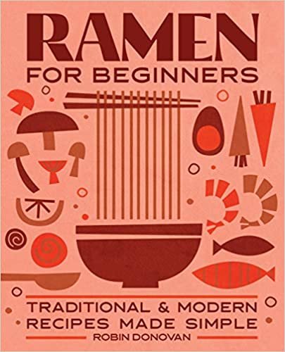 ダウンロード  Ramen for Beginners: Traditional & Modern Recipes Made Simple 本