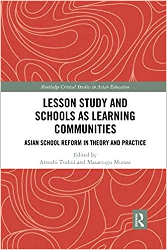 Lesson Study and Schools as Learning Communities: Asian School Reform in Theory and Practice (Routledge Critical Studies in Asian Education)