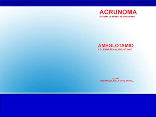 AMEGLOTAMIO : CALENDARIO ALAMIUNTIANO (Spanish Edition)