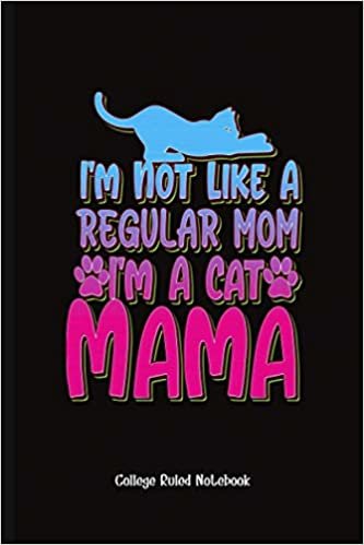 indir Gag Gift I&#39;M Not Like A Regular Mom I&#39;M A Cat Mama: College Ruled Notebook (6x9 100 Pages) Gift for Colleagues, Friends and Family