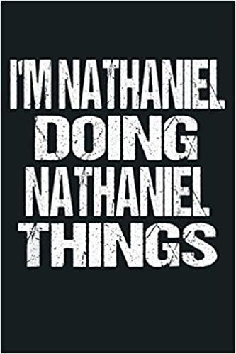 indir I M Nathaniel Doing Nathaniel Things First Name: Notebook Planner - 6x9 inch Daily Planner Journal, To Do List Notebook, Daily Organizer, 114 Pages