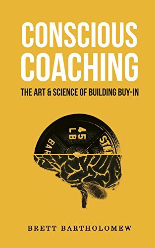 Conscious Coaching: The Art and Science of Building Buy-In (English Edition)