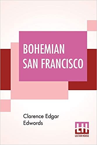 تحميل Bohemian San Francisco: Its Restaurants And Their Most Famous Recipes-The Elegant Art Of Dining.