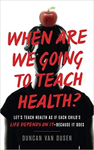 indir When Are We Going to Teach Health?: Let’s Teach Health as If Each Child’s Life Depends on It – Because It Does