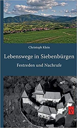 Lebenswege in Siebenbürgen: Festreden und Nachrufe (Miscellanea ecclesiastica / Veröffentlichungen des Zentralarchivs der Evangelischen Kirche A.B. in Rumänien)