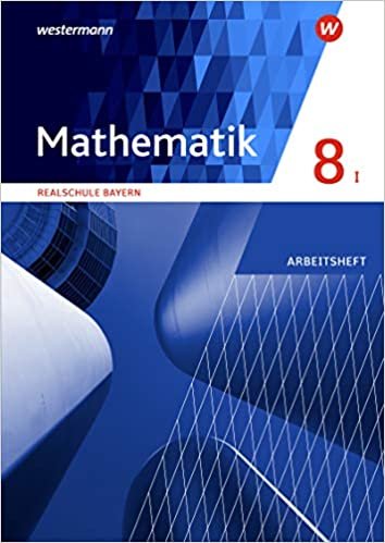 Mathematik - Ausgabe 2016 für Realschulen in Bayern: Arbeitsheft 8 WPF I mit Lösungen indir