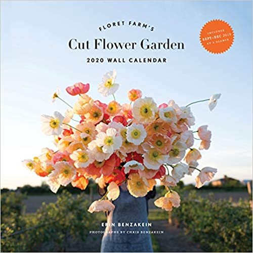 Floret Farm's Cut Flower Garden 2020 Wall Calendar: (Office Wall Calendar, 2020 Home Wall Calendar, Wall Calendar with Flowers)