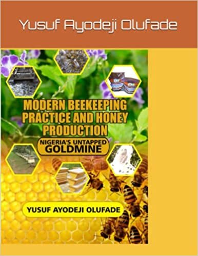 تحميل Modern Beekeeping Practice and Honey Production: Nigeria&#39;s untapped Goldmine