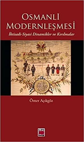 indir Osmanlı Modernleşmesi İktisadi Siyasi Dinamikler ve Kırılmalar