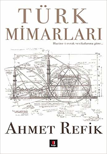 Türk Mimarları: Hazine-i evrak vesikalarına göre... indir