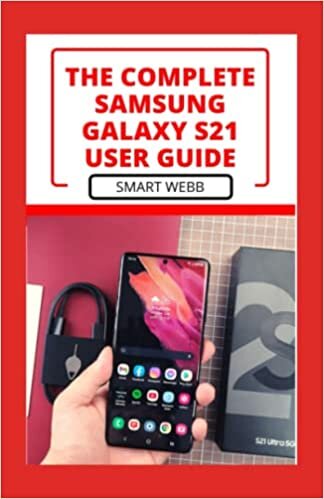 indir THE CОMРLЕTЕ SАMЅUNG GALAXY S21 UЅЕR GUІDЕ: The Exact Tips, Tricks And Hacks To Learn &amp; Master Your Samsung Galaxy S21 For Beginners And Seniors