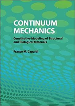 Franco M. Capaldi Continuum Mechanics: Constitutive Modeling of Structural and Biological Materials ,Ed. :1 تكوين تحميل مجانا Franco M. Capaldi تكوين