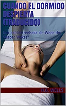 Cuando el dormido despierta (Traducido): Una edición revisada de ·When the Sleeper Wakes" (Spanish Edition) ダウンロード