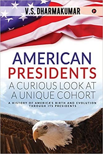 indir American Presidents - A Curious Look at a Unique Cohort: A history of America&#39;s birth and evolution through its Presidents