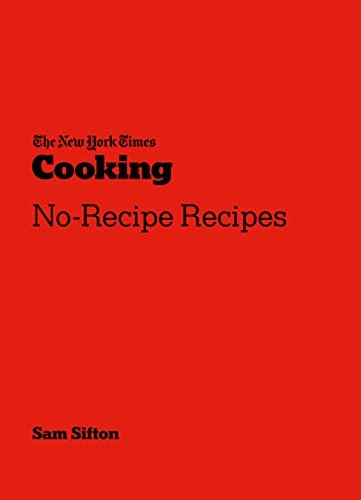 The New York Times Cooking No-Recipe Recipes: [A Cookbook] (English Edition) ダウンロード