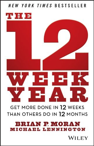 The 12 Week Year: Get More Done in 12 Weeks than Others Do in 12 Months (English Edition)